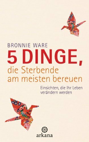 5 Dinge, die Sterbende am meisten bereuen: Einsichten, die Ihr Leben verändern werden