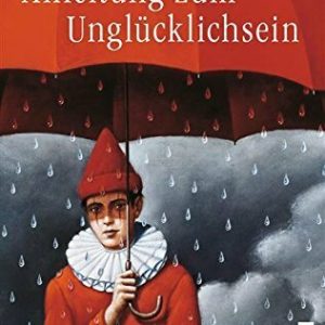 Anleitung zum Unglücklichsein