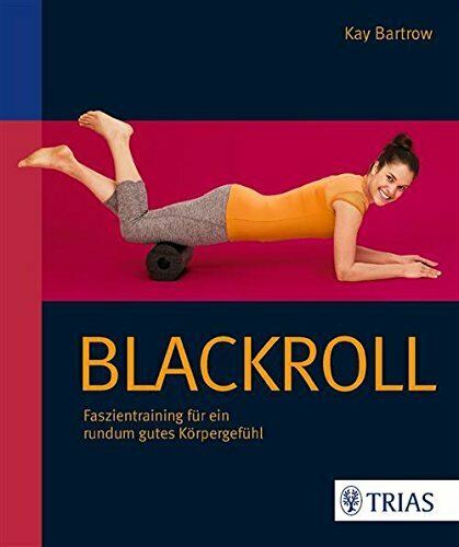Blackroll: Faszientraining für ein rundum gutes Körpergefühl