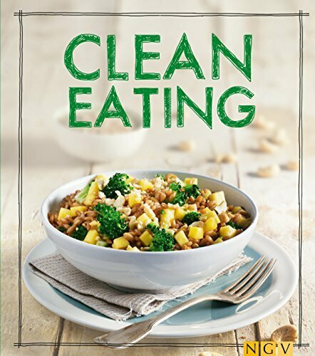Clean Eating: Das Kochbuch (Iss Dich gesund!)