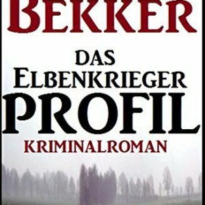Das Elbenkrieger-Profil: Kriminalroman