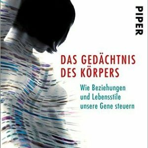 Das Gedächtnis des Körpers: Wie Beziehungen und Lebensstile unsere Gene steuern