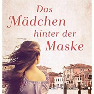Das Mädchen hinter der Maske: Venedig Love Story