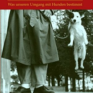 Das andere Ende der Leine: Was unseren Umgang mit Hunden bestimmt (Das besondere Hundebuch)