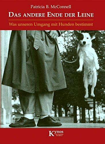 Das andere Ende der Leine: Was unseren Umgang mit Hunden bestimmt (Das besondere Hundebuch)