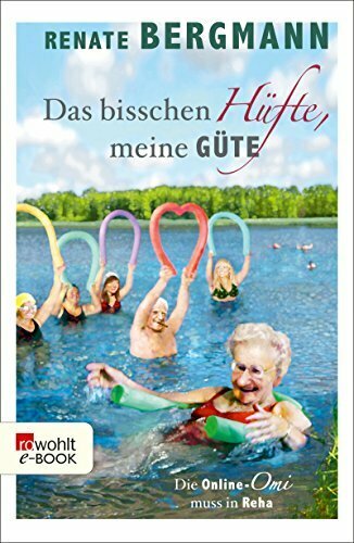 Das bisschen Hüfte, meine Güte: Die Online-Omi muss in Reha
