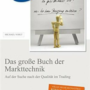 Das große Buch der Markttechnik: Auf der Suche nach der Qualität im Trading