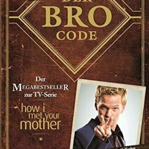 Der Bro Code: Das Buch zur TV-Serie "how i met your mother"