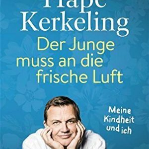 Der Junge muss an die frische Luft: Meine Kindheit und ich