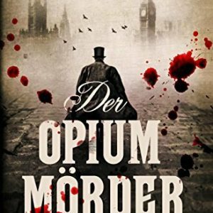 Der Opiummörder: Kriminalroman