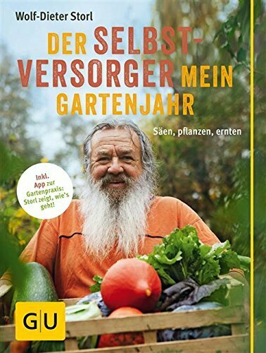 Der Selbstversorger: Mein Gartenjahr: Säen, pflanzen, ernten (GU Garten Extra)