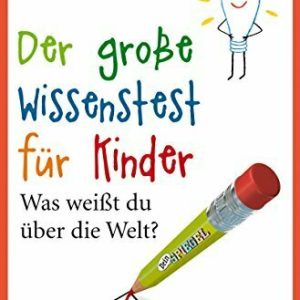 Der große Wissenstest für Kinder: Was weißt du über die Welt? (KiWi)