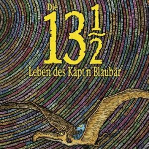 Die 13 1/2 Leben des Käpt'n Blaubär: Roman, erstmals in Farbe