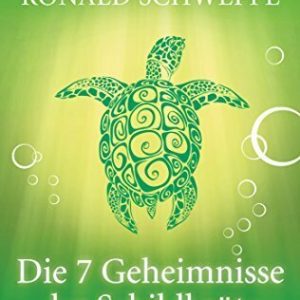 Die 7 Geheimnisse der Schildkröte: Den Alltag entschleunigen, das Leben entdecken