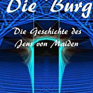 Die Burg: Die Geschichte des Jens von Maiden