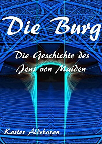 Die Burg: Die Geschichte des Jens von Maiden