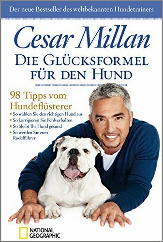 Die Glücksformel für den Hund: 98 Tipps vom Hundeflüsterer.