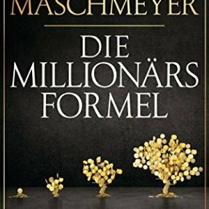 Die Millionärsformel: Der Weg zur finanziellen Unabhängigkeit