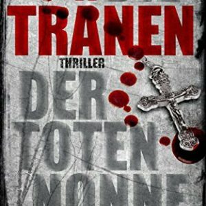 Die Tränen der toten Nonne: Der zweite Fall für Steinbach und Wagner