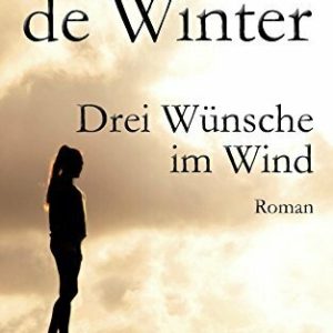 Drei Wünsche im Wind: Liebesroman