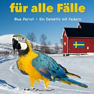 Ein Papagei für alle Fälle: Blue Parrot - ein Detektiv mit Federn