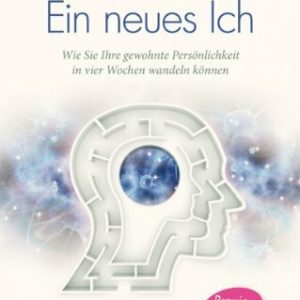 Ein neues Ich: Wie Sie Ihre gewohnte Persönlichkeit in vier Wochen wandeln können