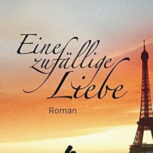 Eine zufällige Liebe: Liebesroman