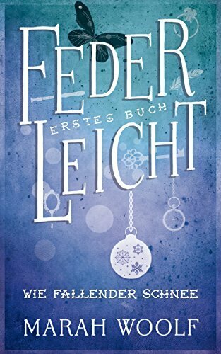 FederLeicht. Wie fallender Schnee (FederLeichtSaga 1)