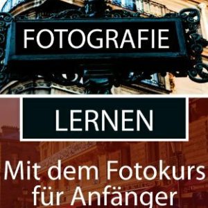 Fotografie lernen: Besser fotografieren mit dem Fotokurs für Anfänger (Fotografie Tipps von christianschilling.us/tech 4)