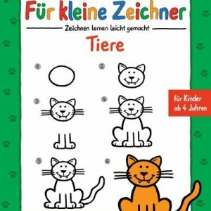 Für kleine Zeichner - Tiere: Zeichnen lernen leicht gemacht für Kinder ab 4 Jahren