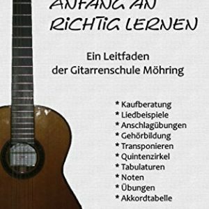 Gitarre von Anfang an richtig lernen: Ein Leitfaden der Gitarrenschule Möhring