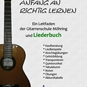 Gitarre von Anfang an richtig lernen - Leitfaden und Liederbuch
