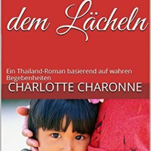 Hinter dem Lächeln: Ein Thailand-Roman basierend auf wahren Begebenheiten