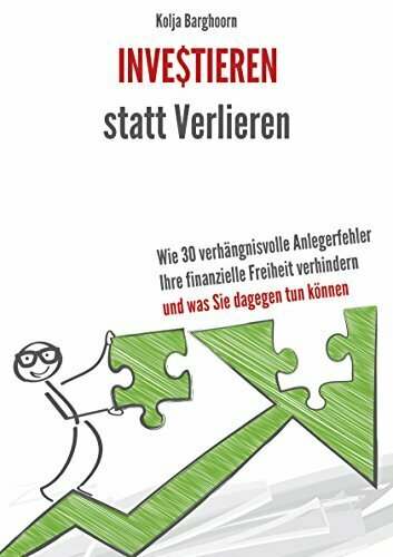 Investieren statt Verlieren: Wie 30 verhängnisvolle Anlegerfehler Ihre finanzielle Freiheit verhindern und was Sie dagegen tun können