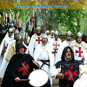 Krieg im Namen Gottes: Die Zeit der Kreuzzüge von 1095-1291