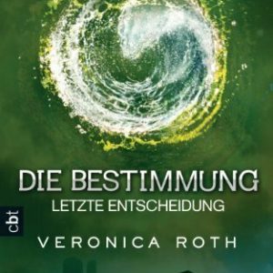 Letzte Entscheidung (Die Bestimmung, Band 3)