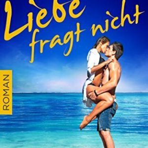 Liebe fragt nicht