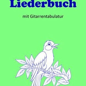 Liederbuch: mit Gitarrentabulatur