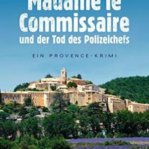 Madame le Commissaire und der Tod des Polizeichefs: Ein Provence-Krimi (Ein Fall für Isabelle Bonet)