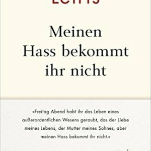 Meinen Hass bekommt ihr nicht: "Freitag Abend habt ihr das Leben eines außerordentlichen Wesens geraubt, das der Liebe meines Lebens, der Mutter meines Sohnes, aber meinen Hass bekommt ihr nicht."