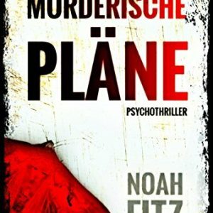 Mörderische Pläne Thriller von Noah Fitz (Ein Johannes-Hornoff-Thriller #2)