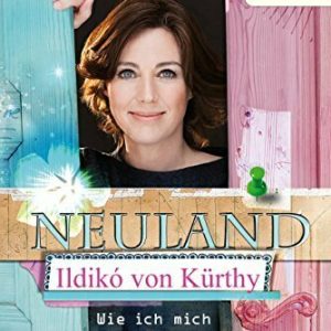 Neuland: Wie ich mich selber suchte und jemand ganz anderen fand