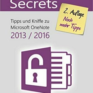 OneNote Secrets: Tipps & Kniffe zu Microsoft OneNote 2013 / 2016