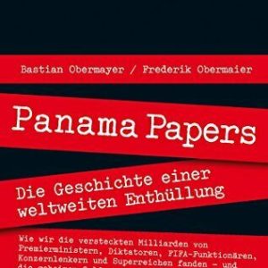 Panama Papers: Die Geschichte einer weltweiten Enthüllung