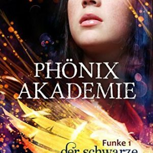 Phönixakademie - Funke 1: Der schwarze Phönix (Fantasy-Serie)