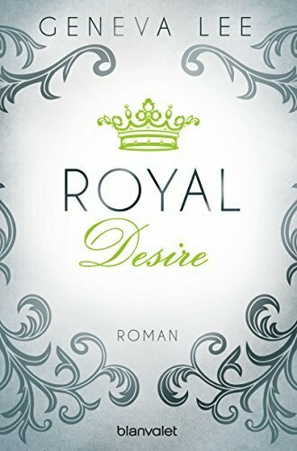 Royal Desire: Roman (Die Royals-Saga 2)