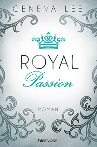 Royal Passion: Roman (Die Royals-Saga 1)