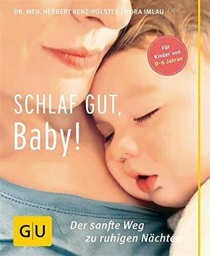 Schlaf gut, Baby!: Der sanfte Weg zu ruhigen Nächten (GU Einzeltitel Partnerschaft & Familie)