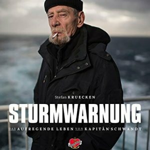 Sturmwarnung: Das aufregende Leben des Kapitäns Jürgen Schwandt. Auf See und in den Häfen.