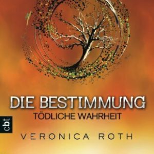 Tödliche Wahrheit (Die Bestimmung, Band 2)